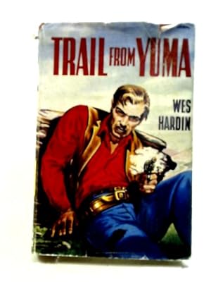 Seller image for Trail From Yuma for sale by World of Rare Books