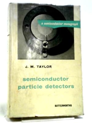 Imagen del vendedor de Semiconductor Particle Detectors (Semiconductor Monographs) a la venta por World of Rare Books