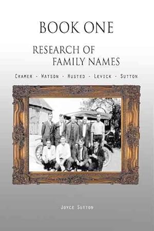 Seller image for Research of Family Names : Cramer - Watson - Husted - Levick - Sutton for sale by GreatBookPrices