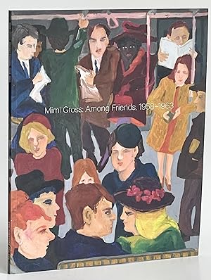 Imagen del vendedor de Mimi Gross: Among Friends, 1958-1963 a la venta por Better Read Than Dead