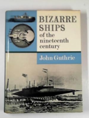 Seller image for Bizarre ships of the nineteenth century for sale by Cotswold Internet Books
