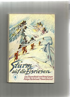 Bild des Verk�ufers f�r Sturm auf die Eisriesen. Ein Jugendbuch vom Kampf gegen Nanga Parbat und Mount Everest. zum Verkauf von Versandantiquariat Sigrid R�hle
