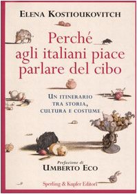 Bild des Verkufers fr Perch agli italiani piace parlare del cibo. Un itinerario tra storia, cultura e costume zum Verkauf von Libreria sottomarina - Studio Bibliografico