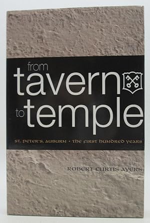 Seller image for From Tavern to Temple, St. Peter's Church, Auburn: The First Century for sale by Ivy Ridge Books/Scott Cranin