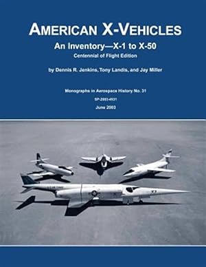Bild des Verkufers fr American X-vehicles : An Inventory X-1 to X-50 Centennial of Flight Edition zum Verkauf von GreatBookPrices