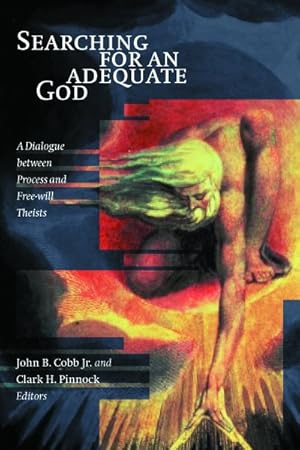 Bild des Verkufers fr Searching for an Adequate God : A Dialogue Between Process and Free Will Theists zum Verkauf von GreatBookPrices