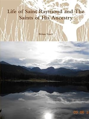 Bild des Verkufers fr Life of Saint Raymond and The Saints of His Ancestry zum Verkauf von GreatBookPrices
