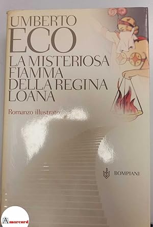 Eco Umberto. La misteriosa fiamma della regina Loana. Romanzo illustrato. Bompiani. 2004 - I