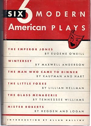 Imagen del vendedor de Six Modern American Plays (The Emperor Jones, Winterset, The Man Who Came to Dinner, The Little Foxes, The Glass Menagerie, & Mister Roberts a la venta por Dorley House Books, Inc.