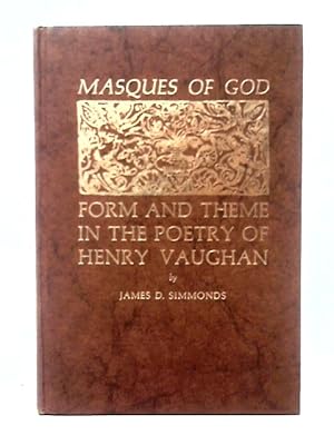 Bild des Verkufers fr Masques of God: Form and Theme in the Poetry of Henry Vaughan zum Verkauf von World of Rare Books