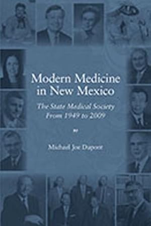 Imagen del vendedor de Modern Medicine in New Mexico : The State Medical Society From 1949 To 2009 a la venta por GreatBookPrices