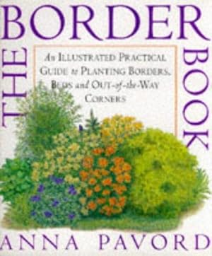 Bild des Verkufers fr The BORDER Book : An Illustrated Practical Guide to Planting Borders, Beds and Out-of-the-Way Corners. zum Verkauf von WeBuyBooks