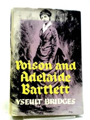 Poison And Adelaide Bartlett: The Pimlico Poisoning Case