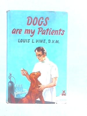 Seller image for Dogs Are My Patients for sale by World of Rare Books