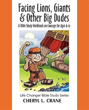 Bild des Verkufers fr Facing Lions, Giants & Other Big Dudes : A Bible Study Workbook on Courage for Ages 6-12 zum Verkauf von GreatBookPrices