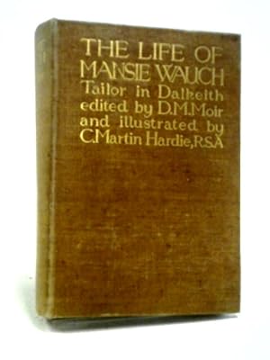 Image du vendeur pour The Life of Mansie Waugh Tailor in Dalkeith Written By Himself mis en vente par World of Rare Books