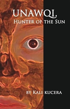 Imagen del vendedor de Unawqi: Hunter of the Sun a la venta por GreatBookPrices