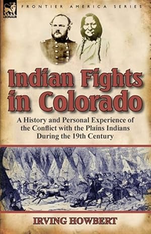 Seller image for Indian Fights in Colorado: a History and Personal Experience of the Conflict with the Plains Indians During the 19th Century for sale by GreatBookPrices