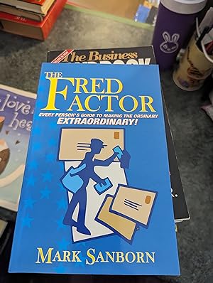 Image du vendeur pour The Fred Factor: Every Person's Guide to Making the Ordinary Extraordinary! mis en vente par SGOIS