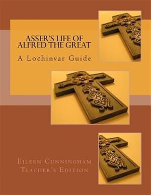 Image du vendeur pour Asser's Life of Alfred the Great: A Lochinvar Guide: Teacher's Edition mis en vente par GreatBookPrices