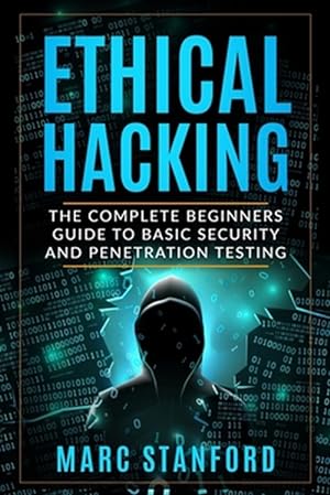 Immagine del venditore per Ethical Hacking: The Complete Beginners Guide to Basic Security and Penetration Testing venduto da GreatBookPrices