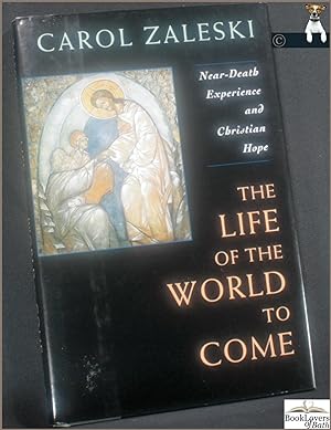 Seller image for The Life of the World to Come: Near-death Experience and Christian Hope for sale by BookLovers of Bath