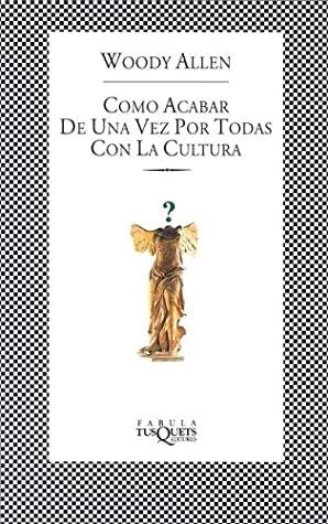 Imagen del vendedor de Como Acabar De Una Vez Por Todas Con La Cultura a la venta por Green Libros