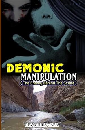 Immagine del venditore per Demonic Manipulation : The Enemy Behind the Scene venduto da GreatBookPrices