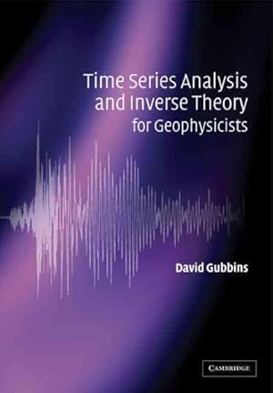 Bild des Verkufers fr TIME SERIES ANALYSIS AND INVERSE THEORY FOR GEOPHYSICISTS zum Verkauf von GreatBookPrices