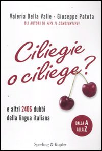Seller image for Ciliegie o ciliege? E altri 2406 dubbi della lingua italiana for sale by Di Mano in Mano Soc. Coop