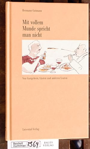 Imagen del vendedor de Mit vollem Munde spricht man nicht Von Gastgebern, Gsten und anderen Leuten. a la venta por Baues Verlag Rainer Baues 