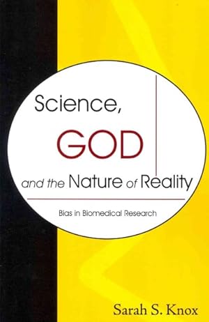 Imagen del vendedor de Science, God and the Nature of Reality : Bias in Biomedical Research a la venta por GreatBookPrices