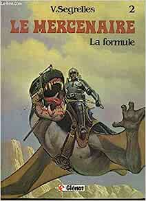 Bild des Verkufers fr Le Mercenaire tome 2 : La formule zum Verkauf von Dmons et Merveilles