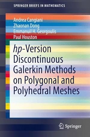 Image du vendeur pour Hp-version Discontinuous Galerkin Methods on Polygonal and Polyhedral Meshes mis en vente par GreatBookPrices