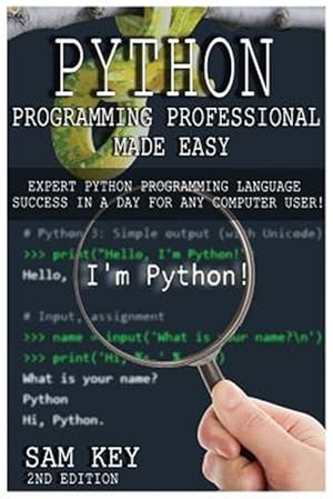 Bild des Verkufers fr Python Programming Professional Made Easy: Expert Python Programming Language Success in a Day for Any Computer User! zum Verkauf von GreatBookPrices