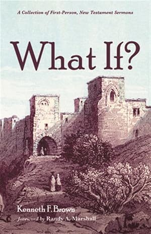 Imagen del vendedor de What If? : A Collection of First-person, New Testament Sermons a la venta por GreatBookPrices