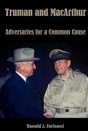 Seller image for Truman and MacArthur: Adversaries for a Common Cause for sale by GreatBookPrices