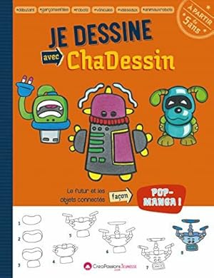 Seller image for Je dessine avec Chadessin - Le futur et les objets connects for sale by Dmons et Merveilles