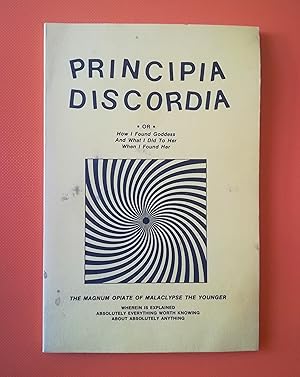 Seller image for Principia Discordia , Or, How I Found Goddess and What I Did to Her When I Found Her: The Magnum Opiate of Malacypse the Younger for sale by Il Leviatano