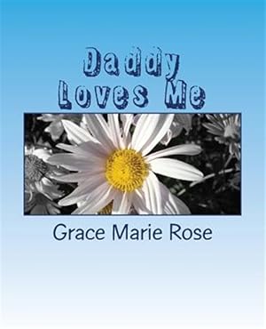 Seller image for Daddy Loves Me : A Book for My Children About Their Bipolar Daddy for sale by GreatBookPrices