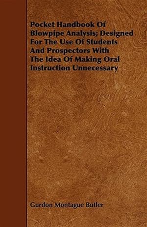 Seller image for Pocket Handbook of Blowpipe Analysis : Designed for the Use of Students and Prospectors With the Idea of Making Oral Instruction Unnecessary for sale by GreatBookPrices