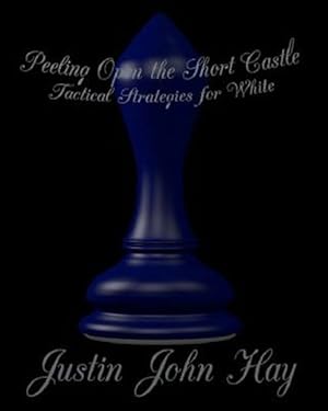 Image du vendeur pour Peeling Open the Short Castle : Tactical Strategies for White mis en vente par GreatBookPrices