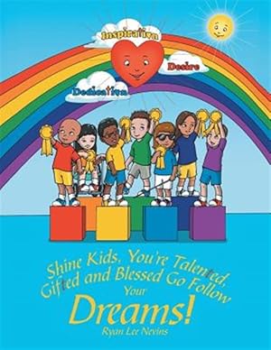 Imagen del vendedor de Shine Kids, You're Talented, Gifted and Blessed Go Follow Your Dreams! a la venta por GreatBookPrices