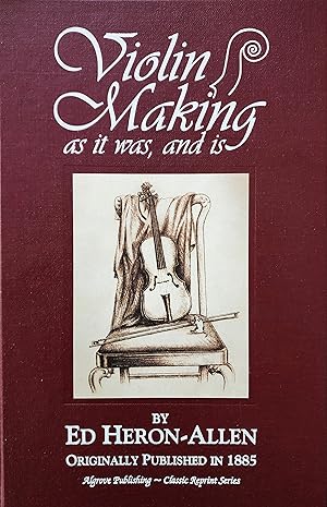 Seller image for Violin-Making, as It Was and Is : Being a Historical, Theoretical and Practical Treatise on the Science & Art of Violin-Making for the Use of Violin Makers and Players, Amateur and Professional (Classic Reprint Ser.) for sale by Librairie La fort des Livres