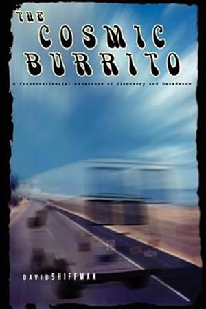 Image du vendeur pour Cosmic Burrito : A Transcontinental Adventure of Discovery and Decadence mis en vente par GreatBookPrices