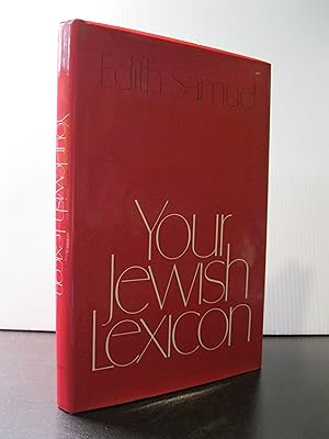 YOUR JEWISH LEXICON: SOME WORDS AND PHRASES IN JEWISH LIFE AND THOUGHT IN HEBREW AND IN ENGLISH