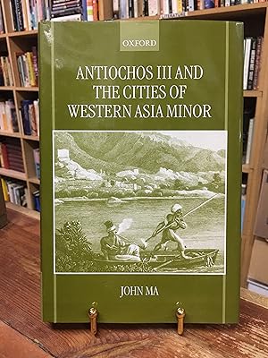 Antiochos III and the Cities of Western Asia Minor