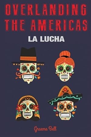 Immagine del venditore per Overlanding the Americas: La Lucha venduto da GreatBookPrices