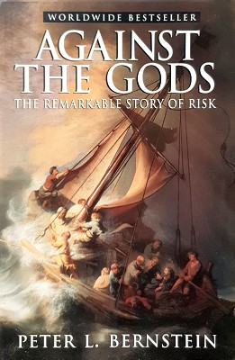Against The Gods: The Remarkable Story Of Risk