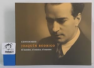 Seller image for Centenario Joaqun Rodrigo (1901-1999) . El hombre, el msico, el maestro for sale by MONKEY LIBROS